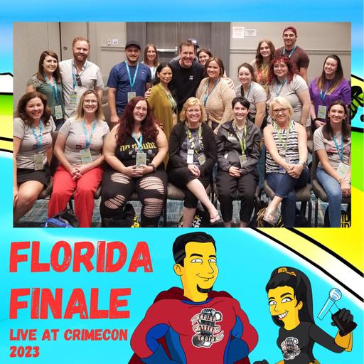 THE LAST EPISODE - Florida Finale LIVE at CrimeCon 2023