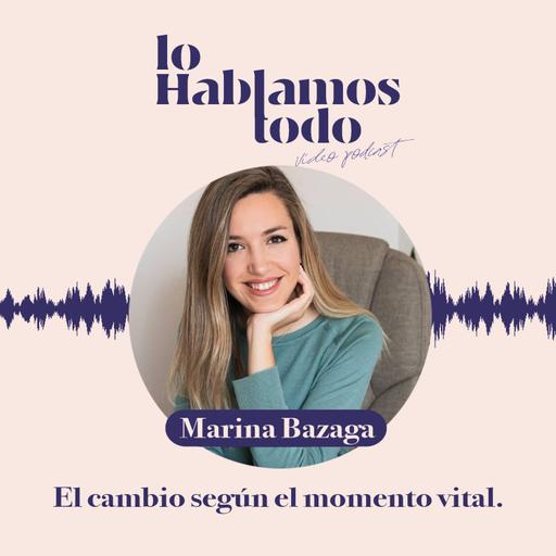 Ep. 3 - Como gestionar el cambio según nuestros momentos vitales, con Marina Bazaga.