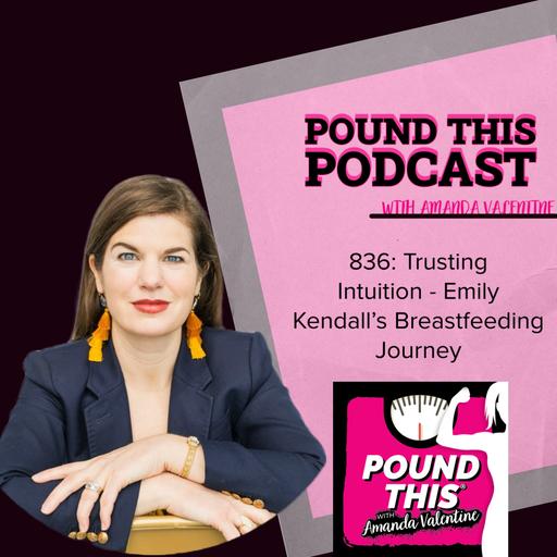 836: Trusting Intuition - Emily Kendall's Breastfeeding Journey