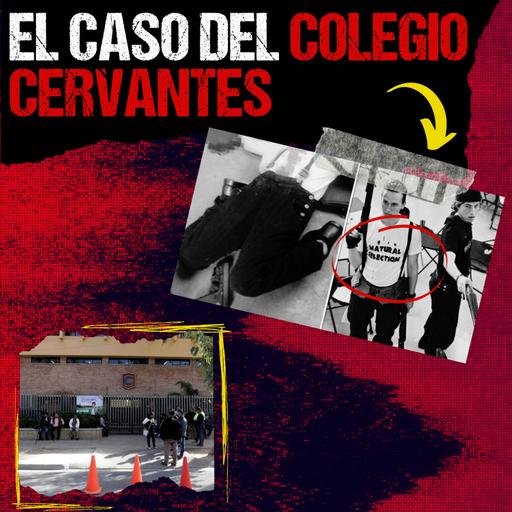 El trágico caso del Colegio Cervantes de Torreón (Expediente Criminal: México)