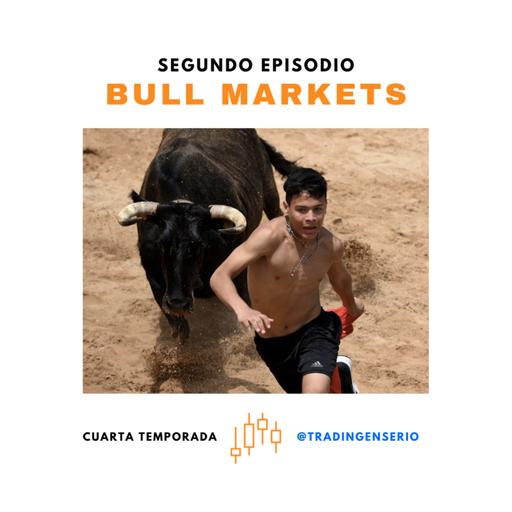 EPISODIO 2 - Cuarta Temporada: Bull Markets | Mercados Alcistas