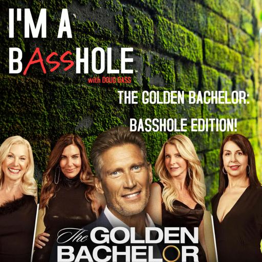Breaking Down "The Golden Bachelor": Basshole Edition!