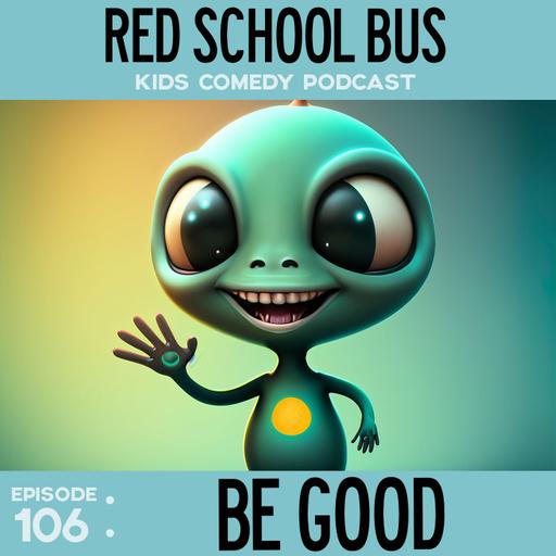 106: Be Good