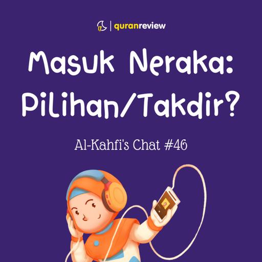 Al-Kahfi's Chat #46 - MASUK NERAKA TAPI NYALAHIN ALLAH?