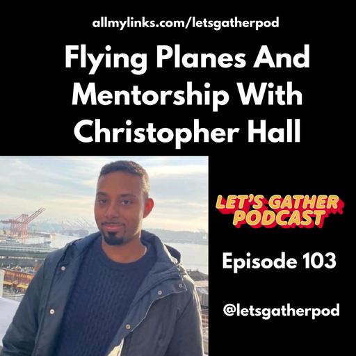 Flying Planes And Mentorship With Christopher Hall