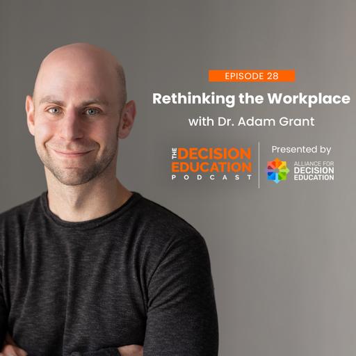 Episode 028: Rethinking the Workplace with Dr. Adam Grant