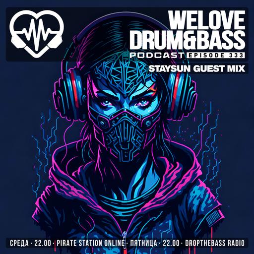 Gunsta Presents #WeLoveDrum&Bass Podcast #333 & StaySun Guest Mix #333