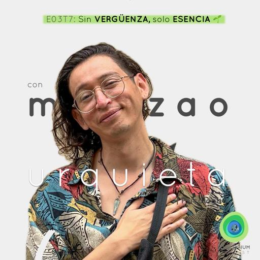 Sin Vergüenza, Solo Esencia con Mikyzao Urquieta 🌱