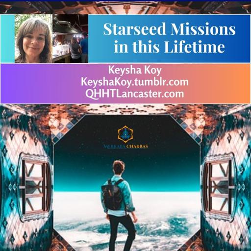 Starseed Missions in this Lifetime w/Keysha Koy: Merkaba Chakras Podcast #115