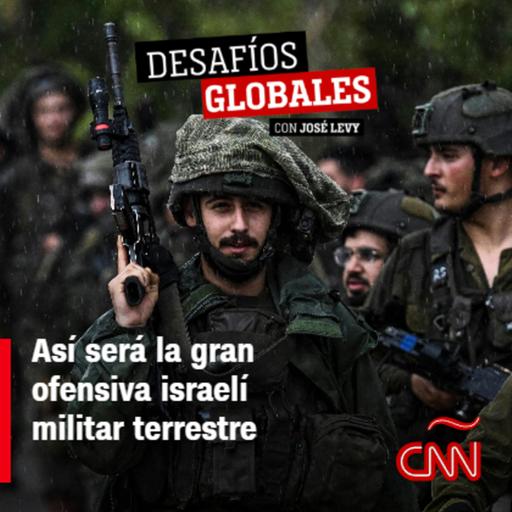 ¿Cómo será la ofensiva israelí militar terrestre a gran escala?