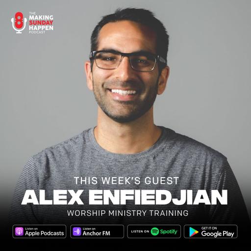 EPISODE 424: Music is the Tool, Discipleship is the Goal with Alex EnfIedjian