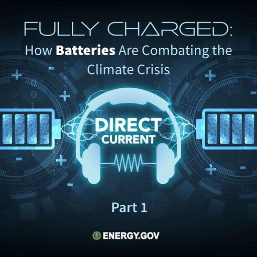 S4 E3: Fully Charged: How Batteries Are Combating the Climate Crisis, Part 1