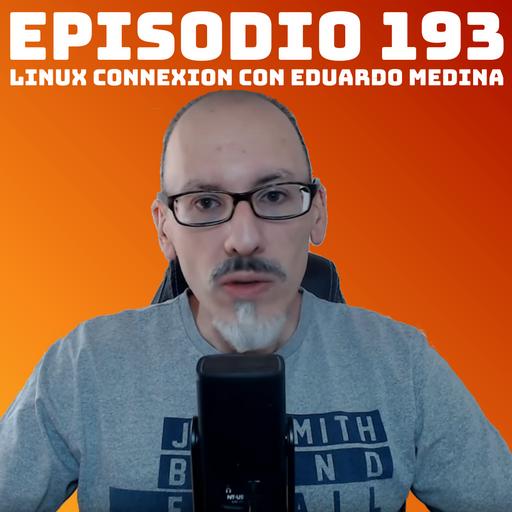 #193 Linux Connexion con Eduardo Medina