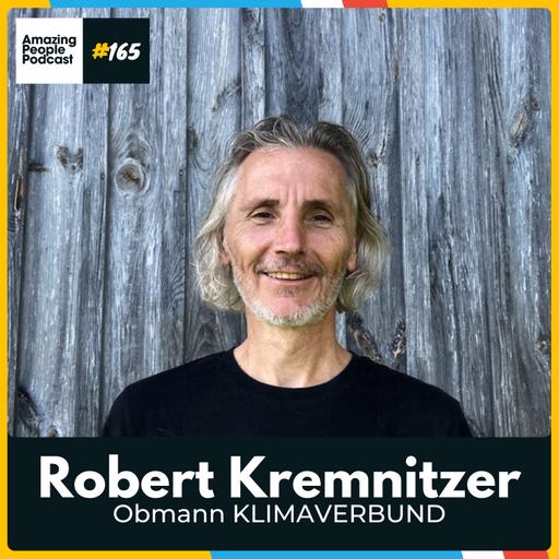 165 Robert Kremnitzer: Vom Top-Manager zum Nachhaltigkeits-Vorreiter – ein Lebensweg mit Mission