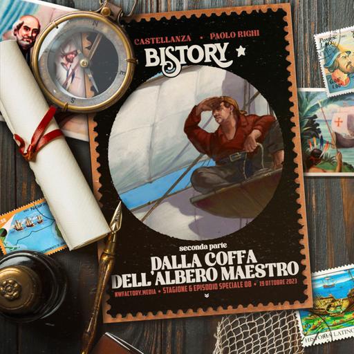 Bistory S06E08 PARTE 2 - Dalla coffa dell'albero maestro