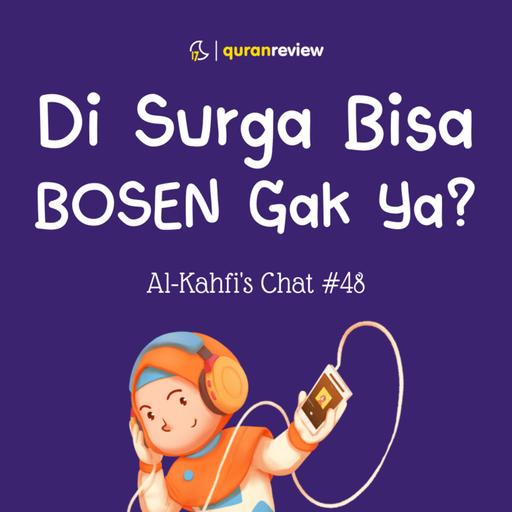 Al-Kahfi's Chat #48 - DI DUNIA BISA BOSEN, DI SURGA BISA BOSEN JUGA GAK YA?