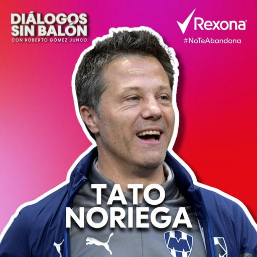 Tato Noriega | Entrevista con Roberto Gómez Junco en Diálogos sin Balón | Presentado por Rexona