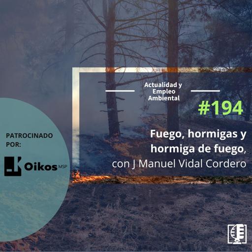 Fuego, hormigas y hormiga de fuego, con J Manuel Vidal Cordero #194