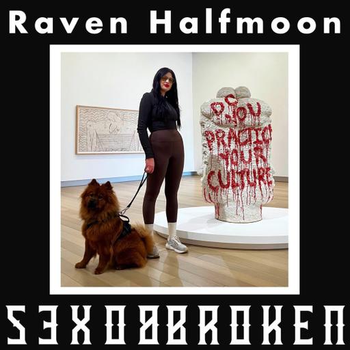We Are Here! - Conversation with Raven Halfmoon