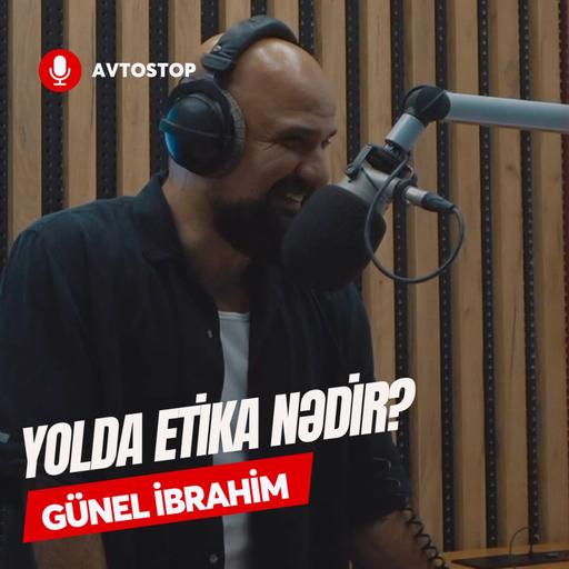 Yolda etika nədir? | Günel İbrahim | Avtopodkast