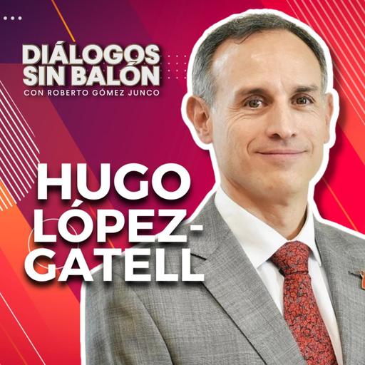 Hugo López-Gatell | Entrevista con Roberto Gómez Junco en Diálogos sin Balón