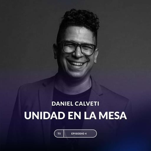 Unidad en la Mesa con Daniel Calveti