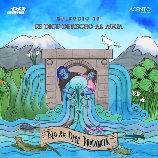 T3 Episodio 10. Se dice derecho al agua