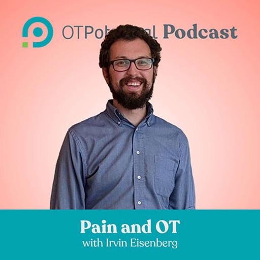 #67: Pain and OT with Irvin Eisenberg