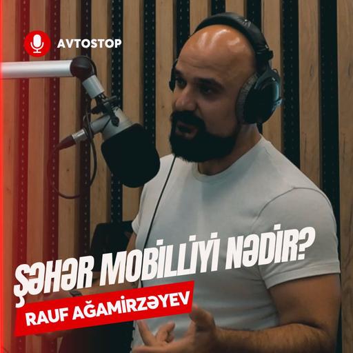 Şəhər mobilliyi nədir? | Rauf Ağamirzəyev | AvtoPodkast