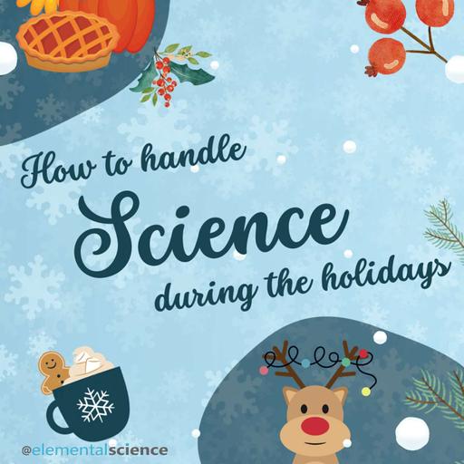 Two Different Ways You Can Handle Science During the Holidays {Audio-blog from Elemental Science}