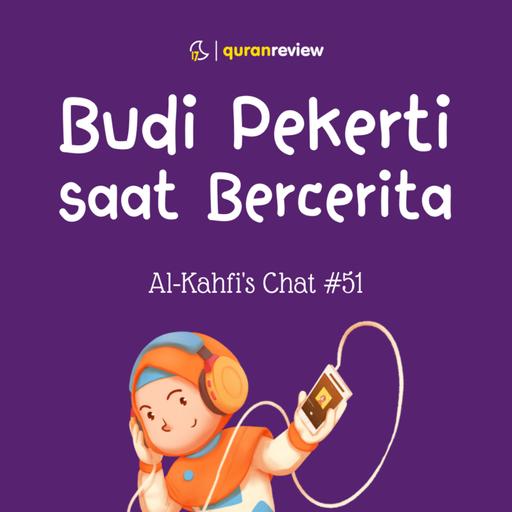 Al-Kahfi's Chat #51 - HATI-HATI SAAT BERCERITA, Apalagi di Medsos