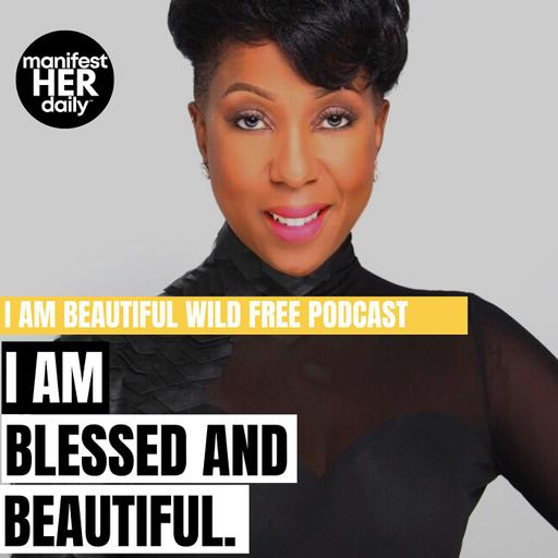 I AM BLESSED AND BEAUTIFUL: A Guided Meditation Podcast with Affirmations from the Bible by BWFwoman x manifestHER Daily