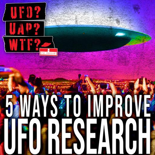 5 Ways to Improve UFO Research