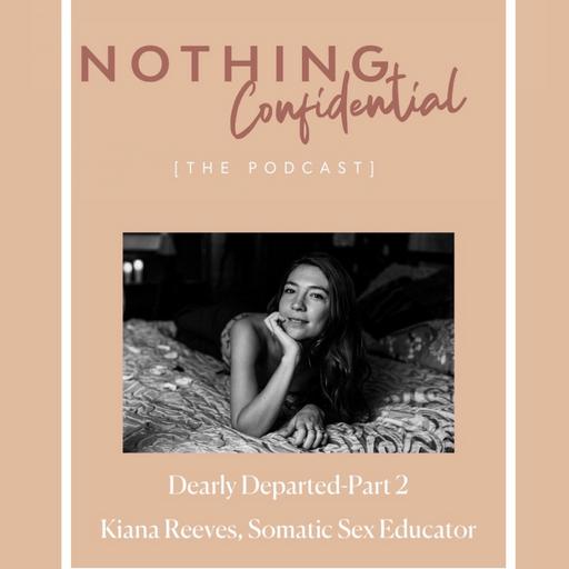 Dearly Departed - Pt. 2 w/ Kiana Reeves