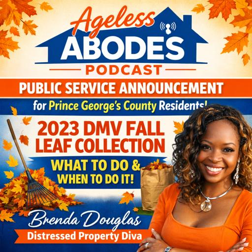 🍁 2023 DMV Fall Leaf Collection PSA | Prince George’s County, Maryland | Ageless Abodes Podcast