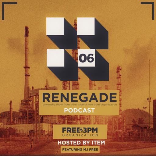 Renegade Podcast - Episode #06 (Hosted by Item) [feat. MJ Free] #514