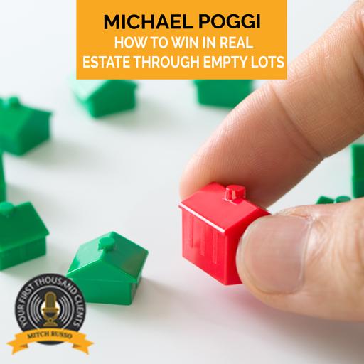 How To Win In Real Estate Through Empty Lots With Michael Poggi