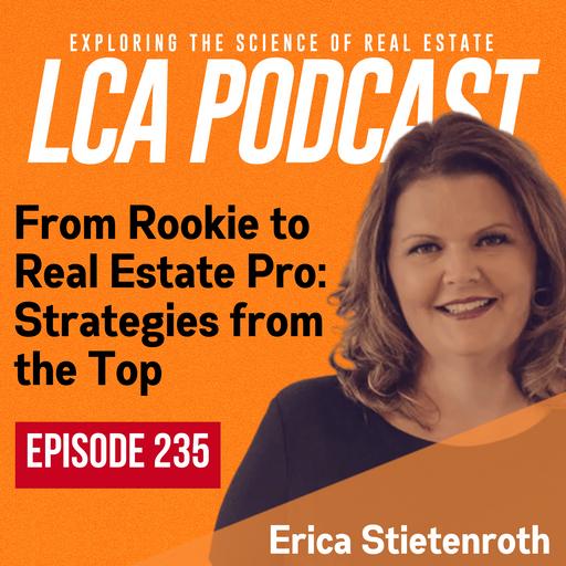 From Rookie to Real Estate Pro: Strategies from the Top with Erica Stietenroth - Ep 235