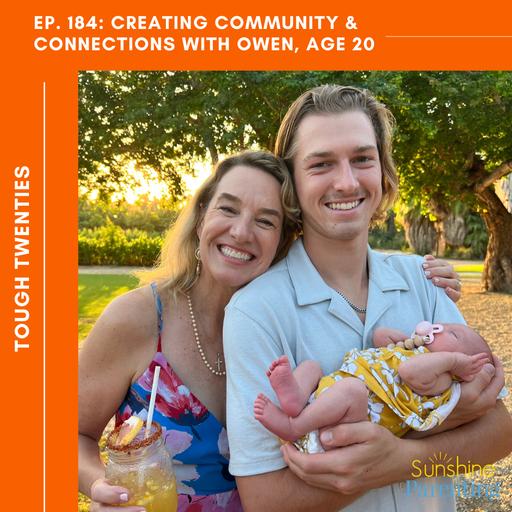 EP. 184: [Tough Twenties] Creating Community and Connections with Owen, Age 20