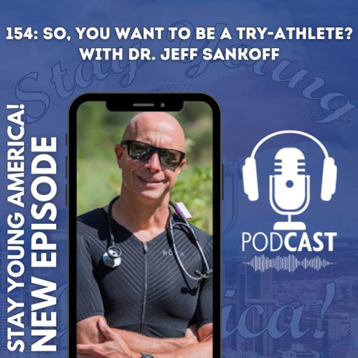 154: So, You want to be a tri-athlete? With Dr. Jeff Sankoff