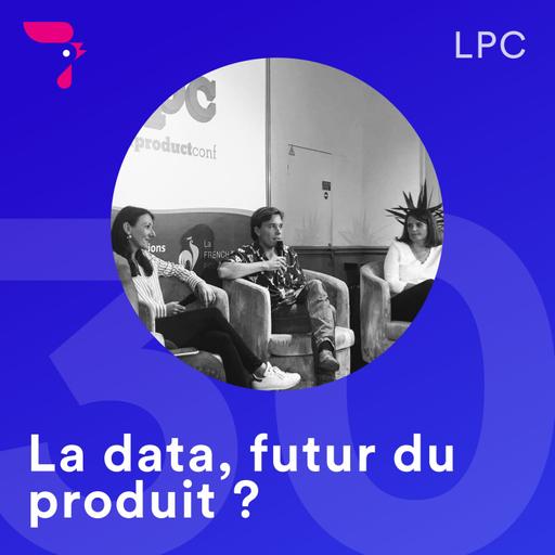 30 - LPC 2019 : la data, futur du produit ?