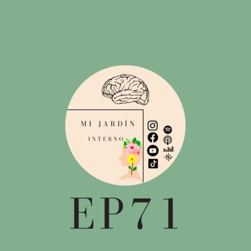 EP71: Mi jardín interno