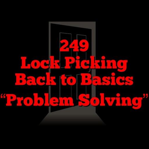 249 Lock Picking Back to Basics "Problem Solving"