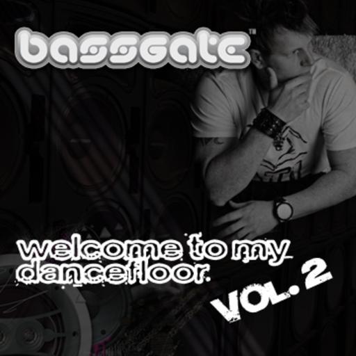 Bassgate: Welcome to my Dancefloor: Volume 2