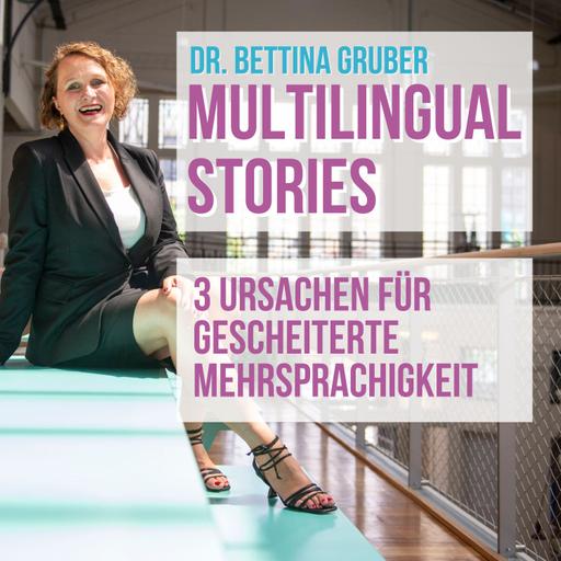 3 Ursachen für gescheiterte Mehrsprachigkeit | Dr. Bettina Gruber - die Linguistin