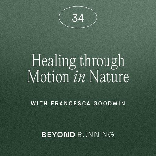 Healing through Motion in Nature, with Francesca Goodwin