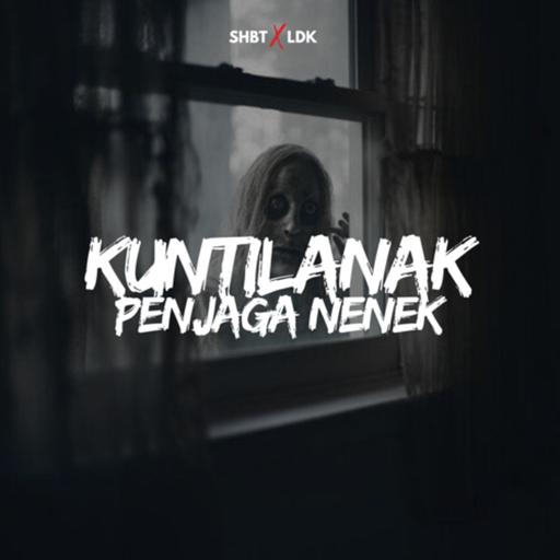 SHBT X LDK 23 - KUNTILANAK PENJAGA NENEK