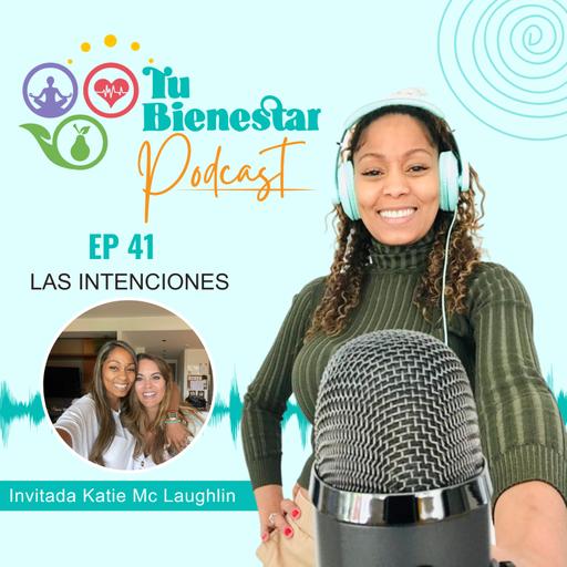 Ep. 41. Cómo utilizar el poder de las intenciones. Entrevista a Katie Mc Laughlin
