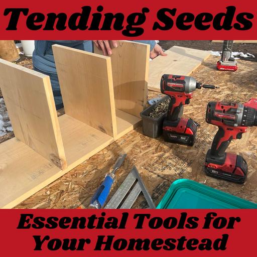 Ep 53 - Essential Tools for Your Homestead