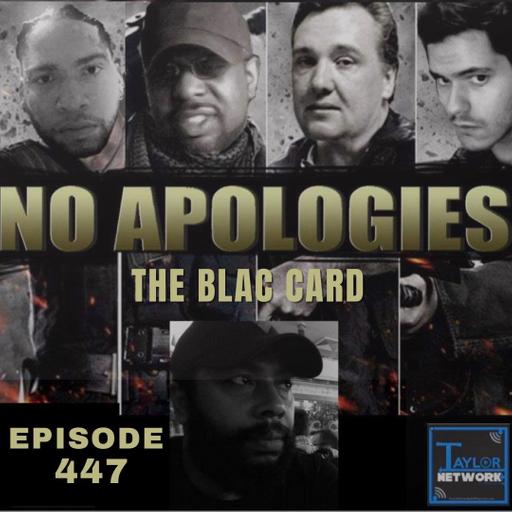 No Apologies 447 Playing The Blac Card